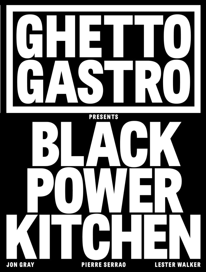 Ghetto Gastro Presents Black Power Kitchen;  Jon Gray, Pierre Serrao, Lester Walker