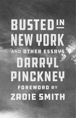 Busted In New York and Other Essays;  Darryl Pinckney