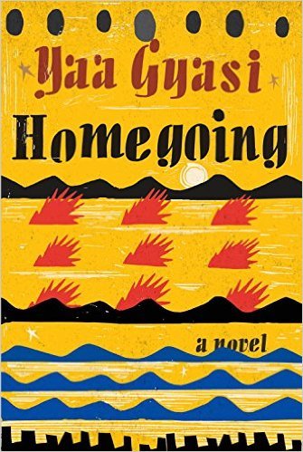 Homegoing;  Yaa Gyasi