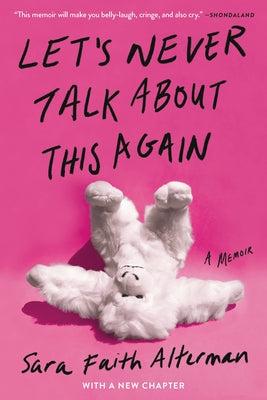 Let's Never Talk About This Again: A Memoir;  Sara Faith Alterman