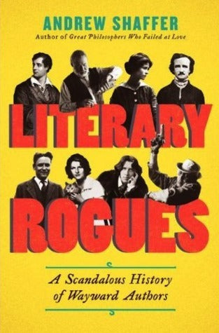 Literacy Rogues: A Scandalous History of Wayward Authors;  Andrew Shaffer