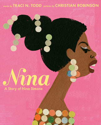 Nina: A Story of Nina Simone;  Traci N. Todd