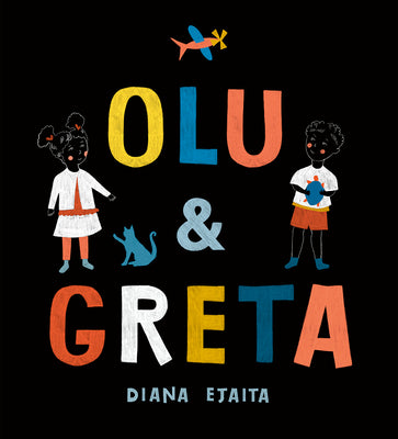 Olu & Greta;  Diana Ejaita