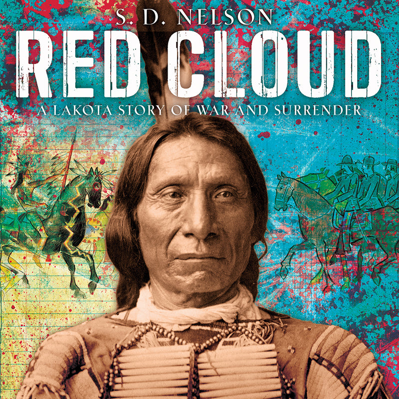 Red Cloud: A Story of War and Surrender;  S.D. Nelson