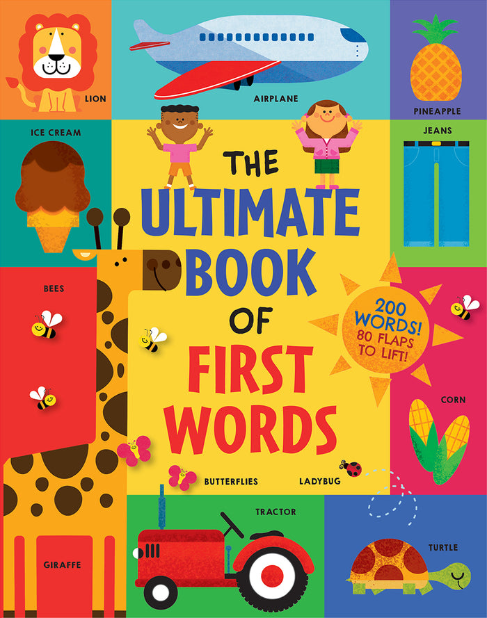 The Ultimate Book of First Words: 200 Words! 80 Flaps To Lift!