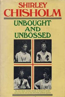 Shirley Chisholm: Unbought and Unbossed;   Shirley Chisholm