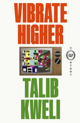 Vibrate Higher: A Rap Story;  Talib Kweli