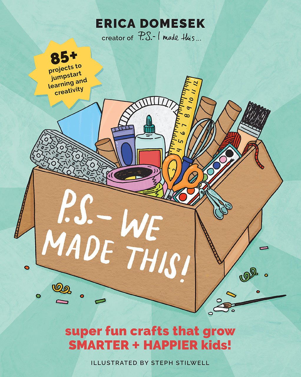 P.S.- We Made This: Super Fun Crafts That Grow Smarter + Happier Kids;  Erica Domesek