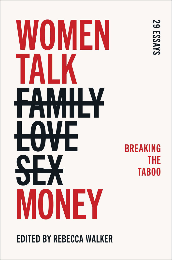 Women Talk Money: Breaking the Taboo;  Rebecca Walker