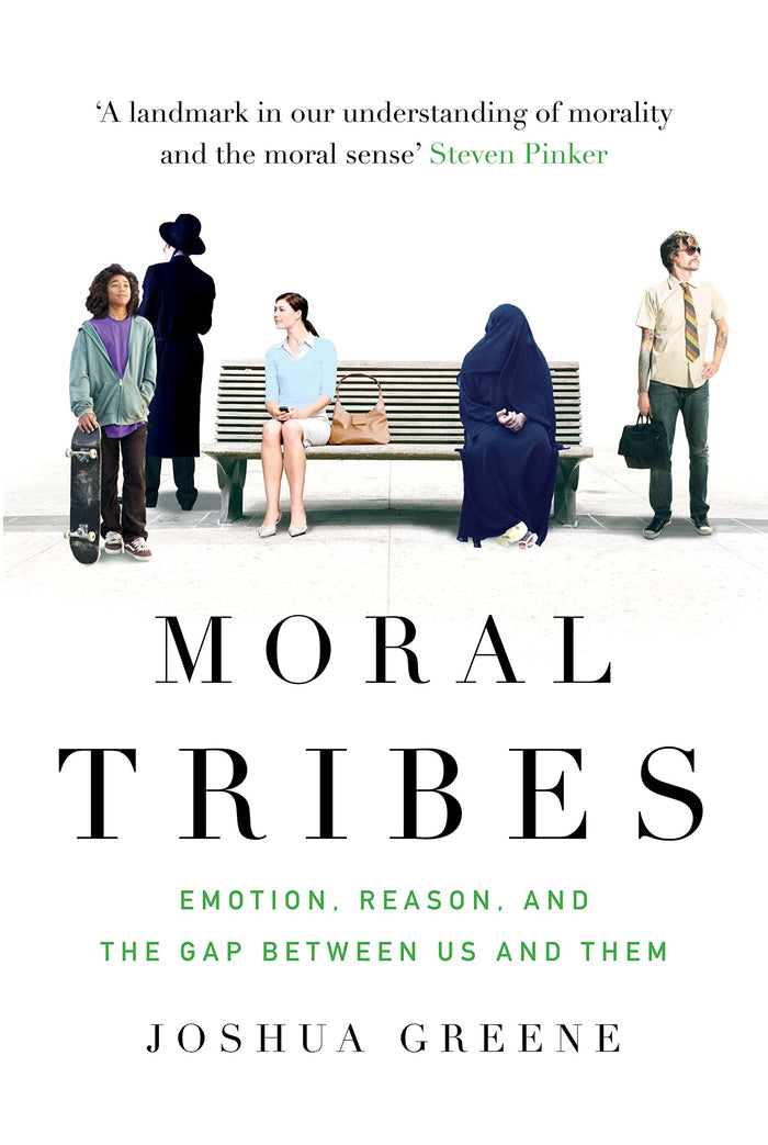 Moral Tribes: Emotion, Reason, and the Gap Between Us and Them;  Joshua D. Greene