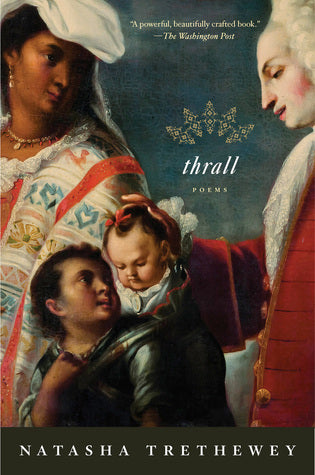 Thrall: Poems;  Natasha Trethway